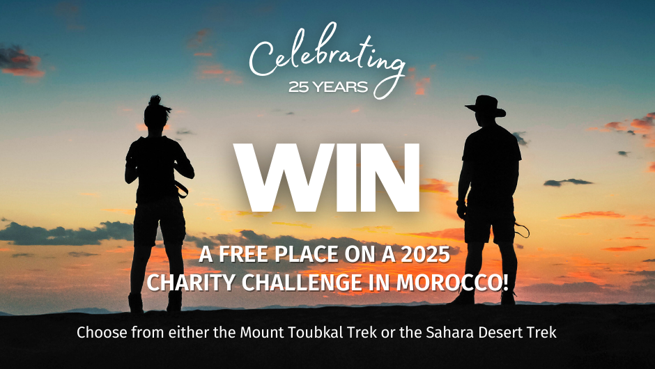 Charity Challenge Celebrating 25 years autumn giveaway. Choose between trekking the breathtaking Mount Toubkal or braving the majestic Sahara Desert!